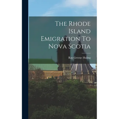 The Rhode Island Emigration To Nova Scotia - Hardcover