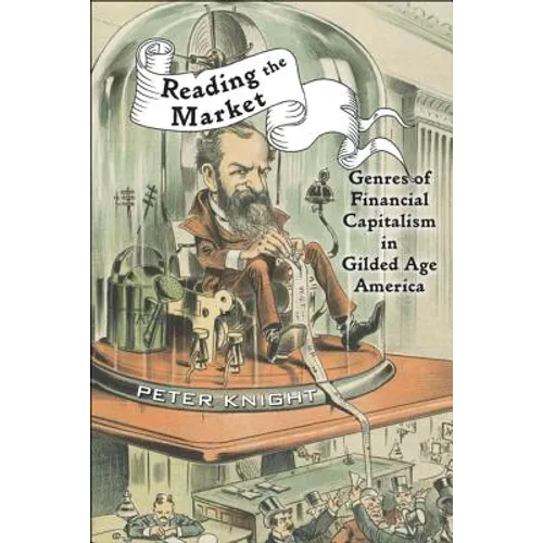 Reading the Market: Genres of Financial Capitalism in Gilded Age America - Paperback