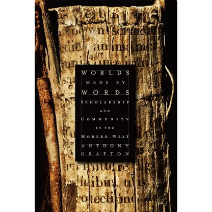 Worlds Made by Words: Scholarship and Community in the Modern West - Paperback