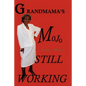 Grandmama's Mojo Still Working - Paperback