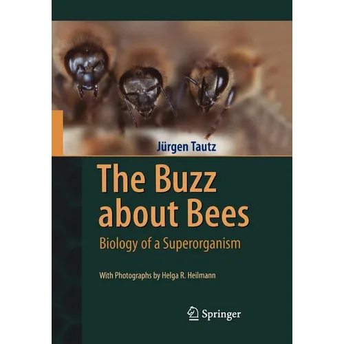 The Buzz about Bees: Biology of a Superorganism - Hardcover