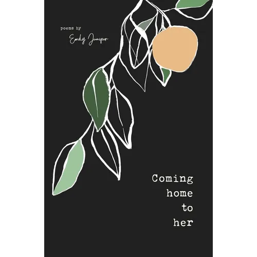 Coming Home to Her: Poems about love, sexuality, and being human - Paperback