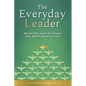 The Everyday Leader: Masterfully Lead the People Who Must Report to You - Paperback