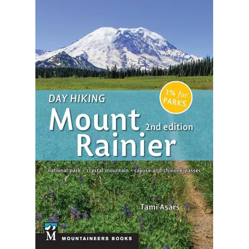 Day Hiking: Mount Rainier: National Park, Crystal Mountain, Cayuse and Chinook Passes - Paperback