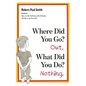 Where Did You Go? Out. What Did You Do? Nothing. - Paperback