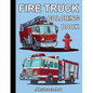 Fire Truck Coloring Book: Firefighter Vehicles and Equipment for Toddlers, Preschoolers and Kindergarten Kids Who Love Trucks - Paperback