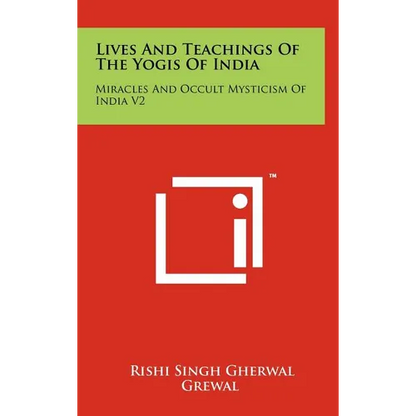 Lives And Teachings Of The Yogis Of India: Miracles And Occult Mysticism Of India V2 - Hardcover