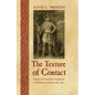The Texture of Contact: European and Indian Settler Communities on the Frontiers of Iroquoia, 1667-1783 - Paperback