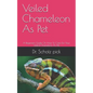 Veiled Chameleon As Pet: A Beginners Guide On How To Care For Your Veiled Chameleon As Pet - Paperback