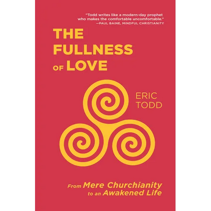 The Fullness of Love: From Mere Churchianity to an Awakened Life - Hardcover