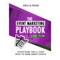 The Event Marketing Playbook - Everything You'll Ever Need to Know About Events: Strategies to Create Profitable Experiential Events and Make Your Bra - Paperback