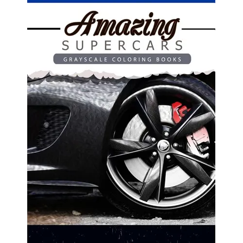 Amazing Super Car: Grayscale coloring booksfor adults Anti-Stress Art Therapy for Busy People (Adult Coloring Books Series, grayscale fan - Paperback