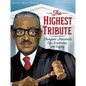 The Highest Tribute: Thurgood Marshall's Life, Leadership, and Legacy - Hardcover