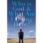 Who is God & What Am I Doing Here?: A Quick Guide to Paradise - Paperback