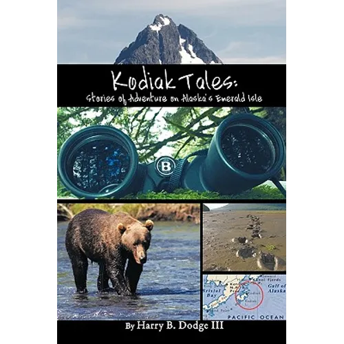 Kodiak Tales: Stories of Adventure on Alaska's Emerald Isle - Paperback