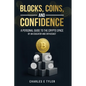 Blocks, Coins, and Confidence: A Personal Guide to the Crypto Space by an Educator and Enthusiast - Paperback