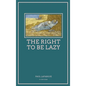 The Right To Be Lazy: Easy to Read Layout - Hardcover