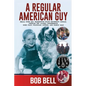 A Regular American Guy: Small town kid, Washington State University Cougar, Vietnam vet., Alaska businessman, bush pilot, politician, author and famil - Paperback