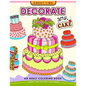 Decorate your Cake: An Adult coloring book Design you own Cake and Cupcake !! - Paperback