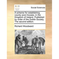A Scheme for Establishing County Poor-Houses, in the Kingdom of Ireland. Published by Order of the Dublin Society. the Second Edition. - Paperback