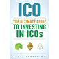 ico: The Ultimate Guide To Investing In ICOs, ICO Investing, Initial Coin Offering, Cryptocurrency Investing, Investing In Cryptocurrrency - Paperback