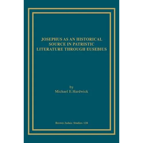 Josephus as an Historical Source in Patristic Literature through Eusebius - Paperback