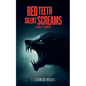 Red Teeth Silent Scream - Paperback