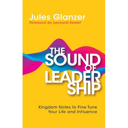 The Sound of Leadership: Kingdom Notes to Fine Tune Your Life and Influence - Paperback