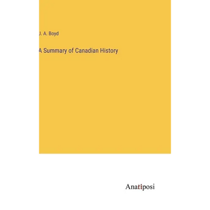 A Summary of Canadian History - Hardcover