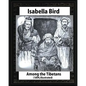 Among the Tibetans (1894), by Isabella Bird (Illustrated) - Paperback