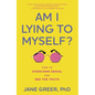 Am I Lying to Myself?: How to Overcome Denial and See the Truth - Hardcover
