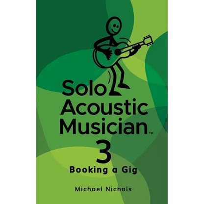 Solo Acoustic Musician 3: Booking a Gig - Paperback