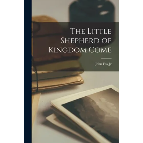 The Little Shepherd of Kingdom Come - Paperback