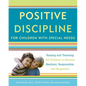 Positive Discipline for Children with Special Needs: Raising and Teaching All Children to Become Resilient, Responsible, and Respectful - Paperback