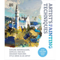 Artist's Painting Techniques: Explore Watercolors, Acrylics, and Oils. Discover Your Own Style. Grow as an Artist - Hardcover
