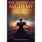 The Angels of Alchemy: Contact the 42 Angels of Magickal Transformation - Paperback