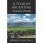 A Tour of Argentina: A Journey of Wine - Paperback