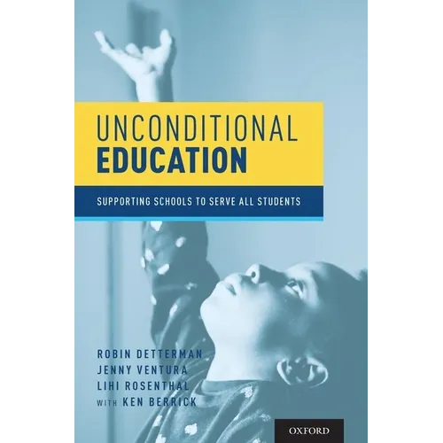 Unconditional Education: Supporting Schools to Serve All Students - Paperback