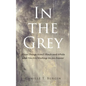In the Grey: When Things Aren't Black and White and You Are Waiting on an Answer - Paperback
