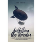 Fulfilling the Dream: A Story of How Bob Welker Exercised His Gifts to Found Welker Engineering - Hardcover