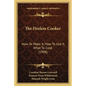 The Fireless Cooker: How To Make It, How To Use It, What To Cook (1908) - Paperback