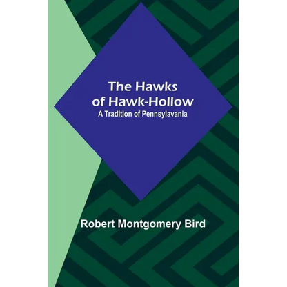 The Hawks of Hawk-Hollow: A Tradition of Pennsylavania - Paperback