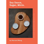 Soy Sauce, Sugar, Mirin: Stop Paying for Teriyaki Sauce and Other Kitchen Pro Tips. - Paperback