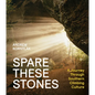 Spare These Stones: A Journey Through Southern Climbing Culture - Hardcover