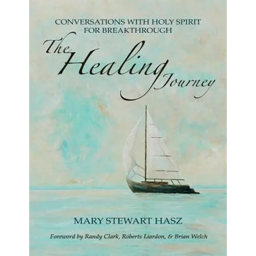 The Healing Journey: Conversations With Holy Spirit For Breakthrough - Paperback