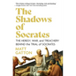 The Shadows of Socrates: The Heresy, War, and Treachery Behind the Trial of Socrates - Hardcover