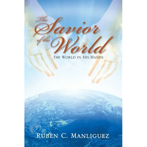 The Savior of the World: The World in His Hands - Paperback