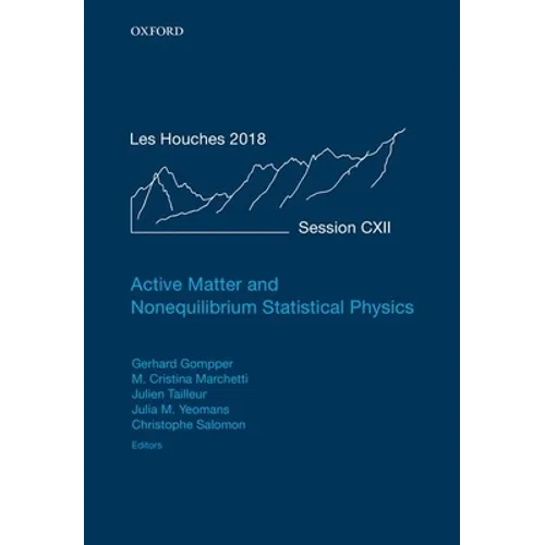 Active Matter and Nonequilibrium Statistical Physics: Lecture Notes of the Les Houches Summer School: Volume 112, September 2018 - Hardcover