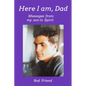 Here I Am, Dad: Messages From My Son in Spirit - Paperback