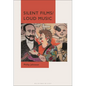 Silent Films/Loud Music: New Ways of Listening to and Thinking about Silent Film Music - Paperback